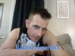 Badmansuperdick