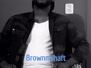 Brownmshaft