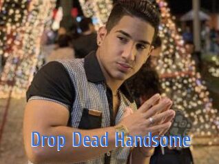 Drop_Dead_Handsome