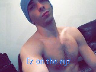 Ez_on_the_eyz