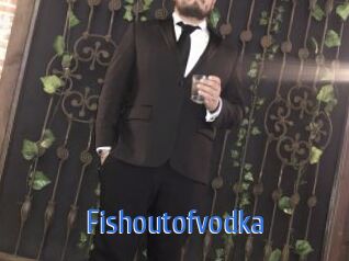 Fishoutofvodka