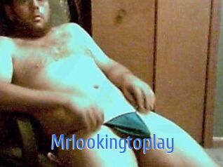 Mrlookingtoplay