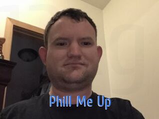 Phill_Me_Up