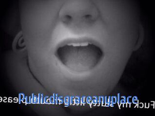 Publicdisgraceanyplace