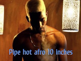 Pipe_hot_afro_10_inches