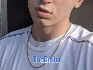 TheEnticr