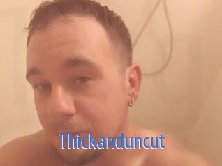 Thickanduncut
