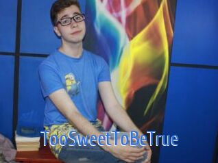 TooSweetToBeTrue
